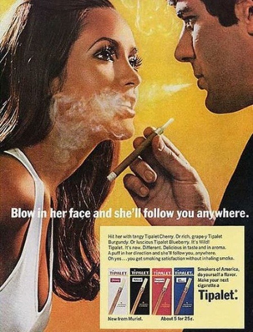 Fúkni jej dym do tváre a bude ťa nasledovať kamkoľvek pojdeš (reklama na cigarety)