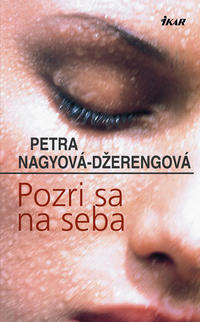 Petra Džerengová-Nagyová - Pozri sa na seba