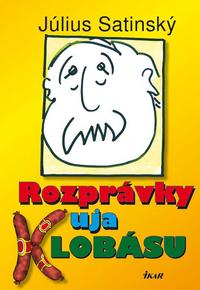J. Satinský: Rozprávky uja Klobásu