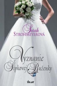 S. Strohmayerová: Vyznanie Šípkovej Ruženky