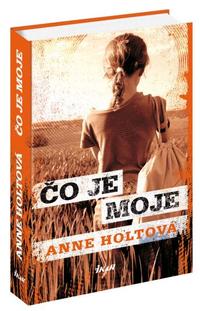 Anne Holtová: Čo je moje