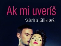 Ak mi uveríš (Katarína Gillerová)