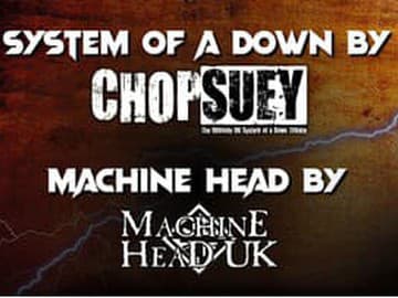 Tribute Show s Chop Suey a Machine Head UK