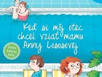 Obal knihy Keď si môj otec chcel vziať mamu Anny Lososovej Obal knihy Keď si môj otec chcel vziať mamu Anny Lososovej
