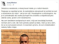 Juraj Miškov sa na Facebooku zastal Adely Banášovej. Týmto krokom však vyvolal hotové peklo. 