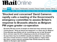 Britský denník Daily Mail informuje, že premiér David Cameron je šokovaný a znepokojený. Rýchlo zvoláva schôdzu núdzového Vládneho výboru za účelom posúdenia britskej odpovede na útoky v Bruseli. Nalieha na väčšiu spoluprácu.
