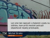Michal Straka je podozrivý z vytvorenia ilegálneho grafitu.