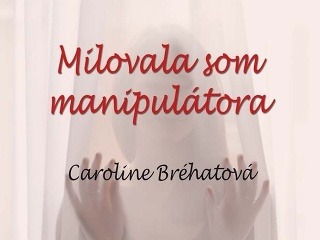 Milovala som manipulátora