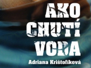 Adriana Krištofíková: Ako chutí