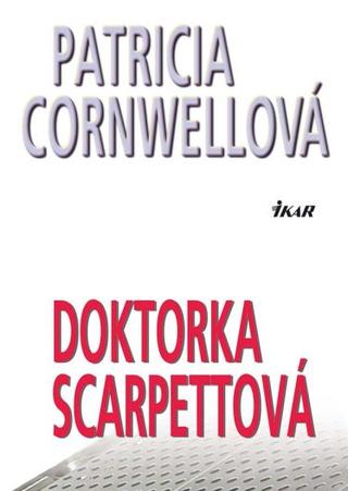 Patricia Cornwellová: Doktorka Scarpettová