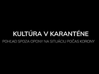 Kultúra v karanténe: Situácia,