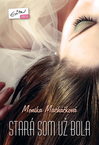 Monika Macháčková: Stará som