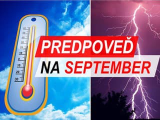 PREDPOVEĎ na SEPTEMBER: Čakajú