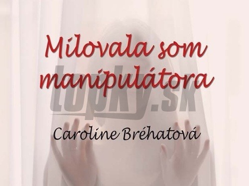 Milovala som manipulátora