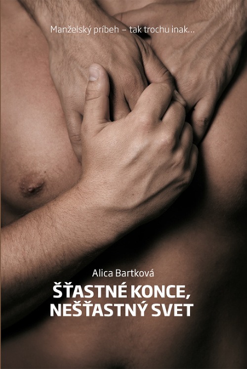 Alica Bartková : Šťastné konce, nešťastný svet
