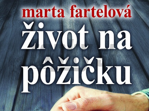 Marta Fartelová: Život na pôžičku