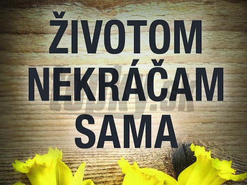 Životom nekráčam sama