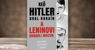 Kniha Keď Hitler bral kokaín a Leninovi ukradli mozog