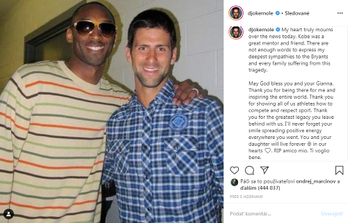 Tenista Novak Djokovic: Kobe bol skvelý mentor a priateľ. Neexistujú slová, ktoré by vyjadrili moju najhlbšiu podporu Bryantovej rodine a všetkým rodinám, ktoré zasiahla táto tragédia. Boh nech žehná teba a tvoju Giannu. Ďakujem, že si tu bol pre mňa a inšpiroval celý svet. 