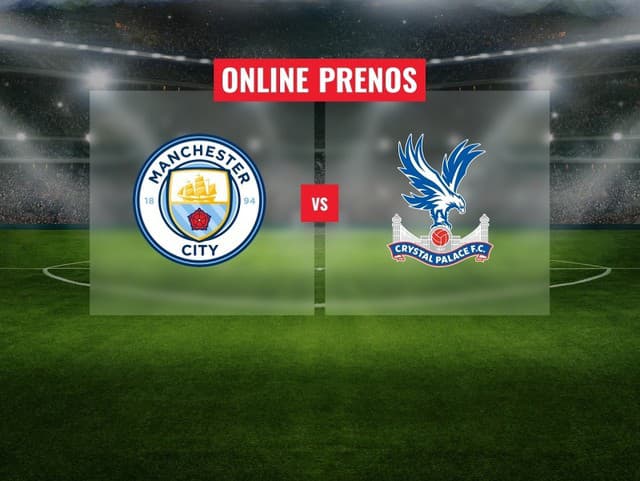 Manchester City – Crystal Palace FC: Online prenos z dohrávky 31. kola Premier League