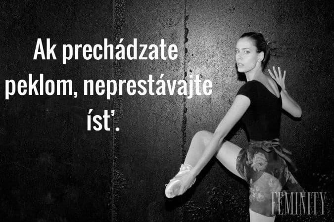 Ak prechádzate peklom, neprestávajte