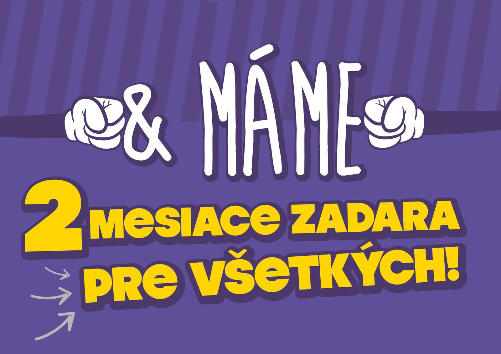 Máme 2 mesiace zadara