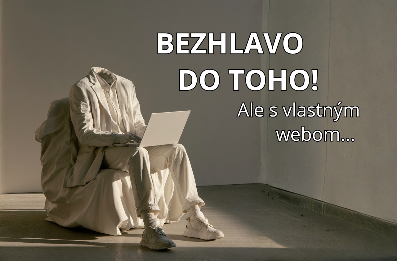 Bezhlavo do toho! Ale