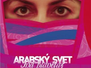ARABSKÝ SVET – NEZNÁMY A LÁKAVÝ